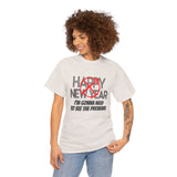 Funny Happy New Year Unisex Tee - Sarcastic Birthday Graphic T Shirt