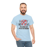 Funny Happy New Year Unisex Tee - Sarcastic Birthday Graphic T Shirt