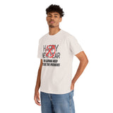 Funny Happy New Year Unisex Tee - Sarcastic Birthday Graphic T Shirt