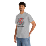 Funny Happy New Year Unisex Tee - Sarcastic Birthday Graphic T Shirt
