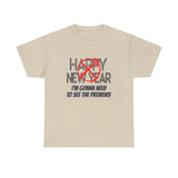 Funny Happy New Year Unisex Tee - Sarcastic Birthday Graphic T Shirt