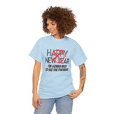 Funny Happy New Year Unisex Tee - Sarcastic Birthday Graphic T Shirt