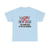 Funny Happy New Year Unisex Tee - Sarcastic Birthday Graphic T Shirt