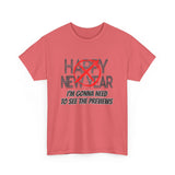 Funny Happy New Year Unisex Tee - Sarcastic Birthday Graphic T Shirt