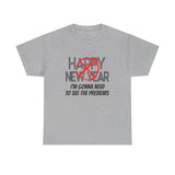 Funny Happy New Year Unisex Tee - Sarcastic Birthday Graphic T Shirt