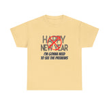 Funny Happy New Year Unisex Tee - Sarcastic Birthday Graphic T Shirt