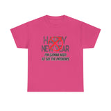 Funny Happy New Year Unisex Tee - Sarcastic Birthday Graphic T Shirt