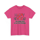 Funny Happy New Year Unisex Tee - Sarcastic Birthday Graphic T Shirt