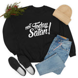 Not Today Satan Sweatshirt - Funny Religious Sweatshirt - Unisex Heavy Blend Sweatshirt
