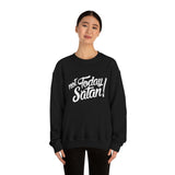 Not Today Satan Sweatshirt - Funny Religious Sweatshirt - Unisex Heavy Blend Sweatshirt