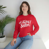 Not Today Satan Sweatshirt - Funny Religious Sweatshirt - Unisex Heavy Blend Sweatshirt