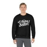 Not Today Satan Sweatshirt - Funny Religious Sweatshirt - Unisex Heavy Blend Sweatshirt