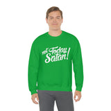 Not Today Satan Sweatshirt - Funny Religious Sweatshirt - Unisex Heavy Blend Sweatshirt