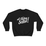 Not Today Satan Sweatshirt - Funny Religious Sweatshirt - Unisex Heavy Blend Sweatshirt