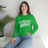 Not Today Satan Sweatshirt - Funny Religious Sweatshirt - Unisex Heavy Blend Sweatshirt