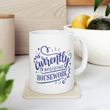 Avoiding Housework - Ceramic Mug 11oz
