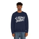 Not Today Satan Sweatshirt - Funny Religious Sweatshirt - Unisex Heavy Blend Sweatshirt