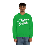 Not Today Satan Sweatshirt - Funny Religious Sweatshirt - Unisex Heavy Blend Sweatshirt