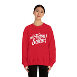 Not Today Satan Sweatshirt - Funny Religious Sweatshirt - Unisex Heavy Blend Sweatshirt