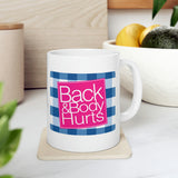 Back and Body Hurts - Ceramic Mug 11oz