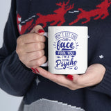 Total Psycho - Ceramic Mug 11oz