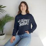 Not Today Satan Sweatshirt - Funny Religious Sweatshirt - Unisex Heavy Blend Sweatshirt
