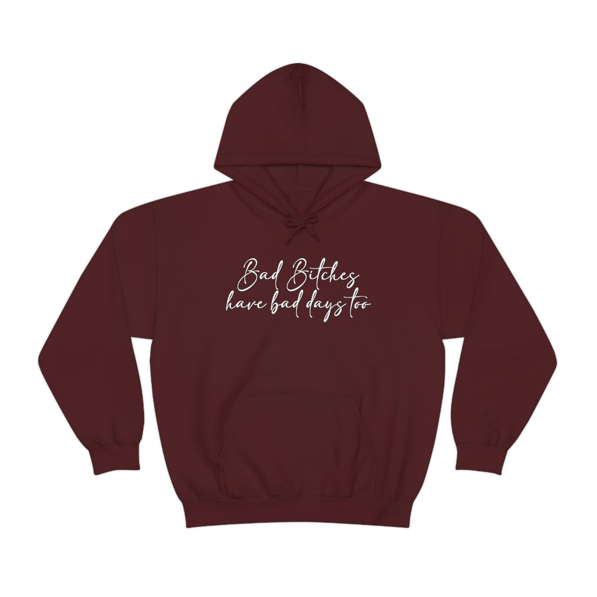 Bad Bitches Have Bad Days Too Hoodie - Unisex Heavy Blend Hooded