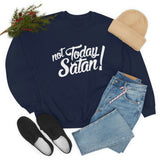 Not Today Satan Sweatshirt - Funny Religious Sweatshirt - Unisex Heavy Blend Sweatshirt