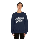 Not Today Satan Sweatshirt - Funny Religious Sweatshirt - Unisex Heavy Blend Sweatshirt