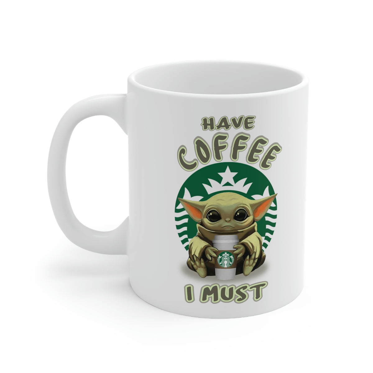 Have Coffee I Must - Yoda, Baby Yoda, Coffee Cup, Funny Cup - Ceramic – 1st  Impression Imprints