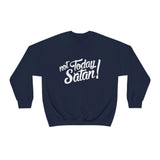 Not Today Satan Sweatshirt - Funny Religious Sweatshirt - Unisex Heavy Blend Sweatshirt