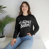 Not Today Satan Sweatshirt - Funny Religious Sweatshirt - Unisex Heavy Blend Sweatshirt