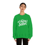 Not Today Satan Sweatshirt - Funny Religious Sweatshirt - Unisex Heavy Blend Sweatshirt