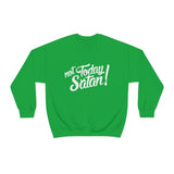 Not Today Satan Sweatshirt - Funny Religious Sweatshirt - Unisex Heavy Blend Sweatshirt