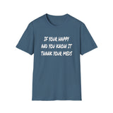 Happy And You Know It - Unisex Softstyle T-Shirt