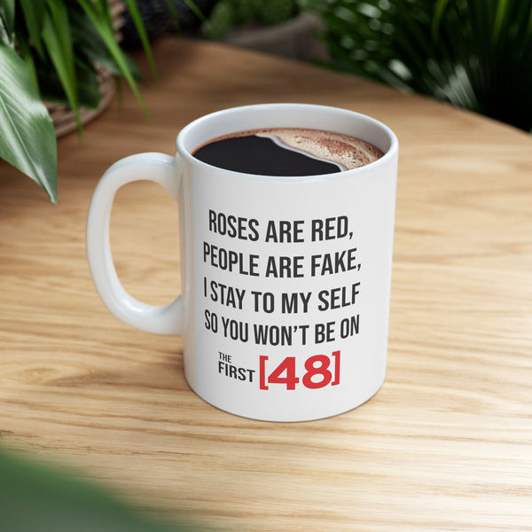 Roses Are Red First 48 Coffee Mug - Coffee Cup, Funny Cup - Ceramic Mug 11oz