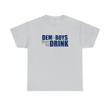 Dem Boys Make Me Drink -Funny T-Shirt, Funny Birthday Gift T Shirt - Short Sleeve Unisex