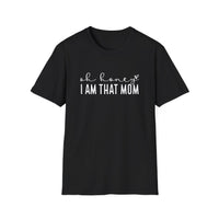 I Am That Mom- Unisex Softstyle T-Shirt