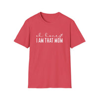 I Am That Mom- Unisex Softstyle T-Shirt