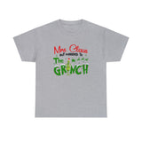 Mrs Claus But Married To The Grinch Funny Shirt - Christmas Funny Holiday Graphic T Shirt Short Sleeve Unisex Jersey Tee