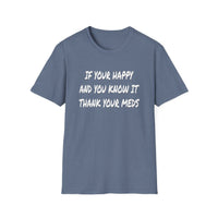 Happy And You Know It - Unisex Softstyle T-Shirt