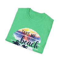 Take Me To The Beach - Unisex Softstyle