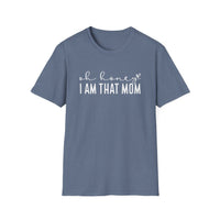 Oh Honey I Am That Mom - Unisex Softstyle T-Shirt