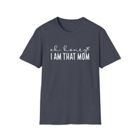 Oh Honey I Am That Mom - Unisex Softstyle T-Shirt