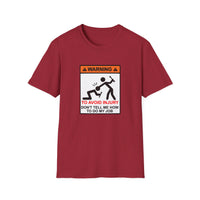 Warning to Avoid Injury - Unisex Softstyle T-Shirt