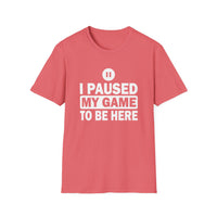 I Paused My Game - Unisex Softstyle T-Shirt