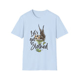 Slotharita "Lets Get Slothed" Shirt - Unisex Softstyle T-Shirt