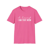 I Am That Mom- Unisex Softstyle T-Shirt