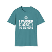 I Paused My Game - Unisex Softstyle T-Shirt
