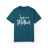 Tough As A Mother Comfort Colors Shirt - Gift for Her Gift for Him Funny Sarcastic Birthday Graphic T Shirt - Unisex Garment-Dyed T shirt